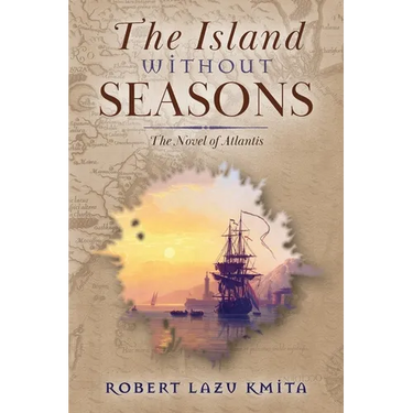 The Island Without Seasons: The Novel of Atlantis