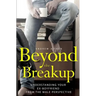 Beyond the Breakup: Understanding Your Ex-Boyfriend from The Male Perspective