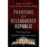 Phantoms of a Beleaguered Republic: The Deep State and the Unitary Executive