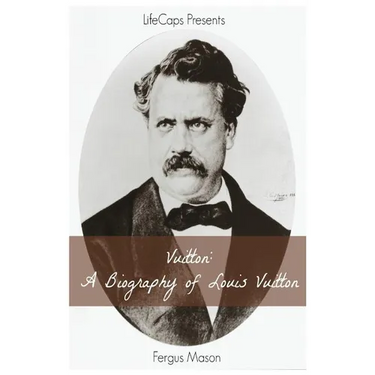 Vuitton: A Biography of Louis Vuitton