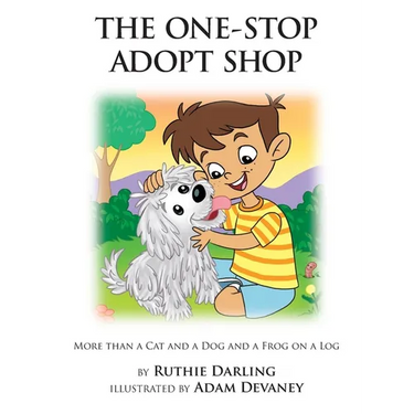 The One-Stop Adopt Shop: More Than a Cat and a Dog and a Frog on a Log