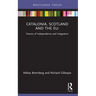 Catalonia, Scotland and the EU: Visions of Independence and Integration