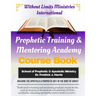 Prophetic Training & Mentoring Academy: Course Study Training Manual