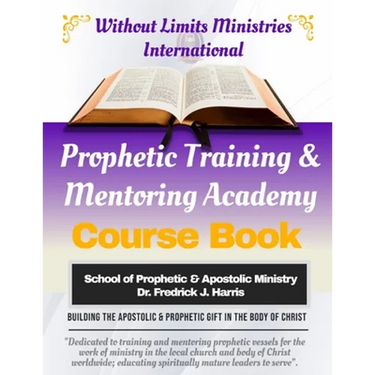 Prophetic Training & Mentoring Academy: Course Study Training Manual