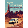 Now Is the Time: A Van Life Road Trip