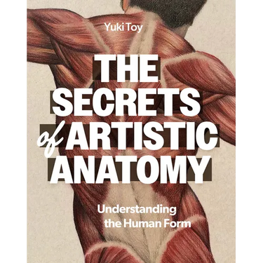 The Secrets of Artistic Anatomy: Understanding the Human Form