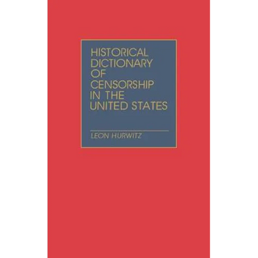 Historical Dictionary of Censorship in the United States