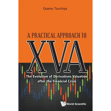 Practical Approach to Xva, A: The Evolution of Derivatives Valuation After the Financial Crisis