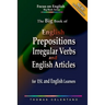 The Big Book of English Prepositions, Irregular Verbs, and English Articles for ESL and English Learners