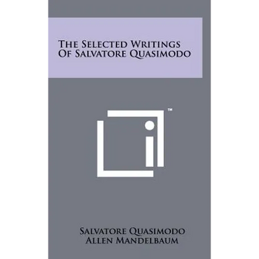 The Selected Writings Of Salvatore Quasimodo