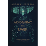 Adorning the Dark: Thoughts on Community, Calling, and the Mystery of Making