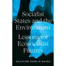 Socialist States and the Environment: Lessons for Eco-Socialist Futures