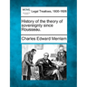 History of the Theory of Sovereignty Since Rousseau.