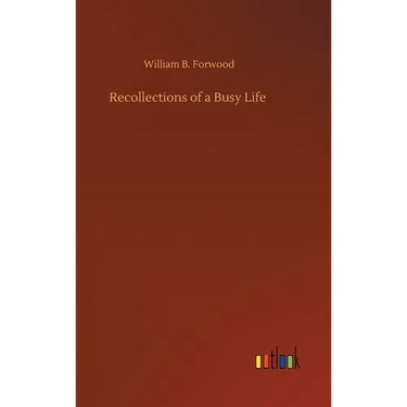Recollections of a Busy Life