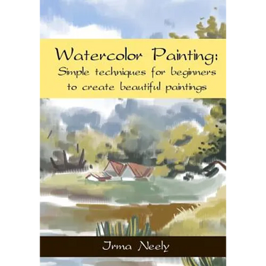 Watercolor Painting: Simple techniques for beginners to create beautiful paintings