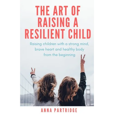 The Art of Raising a Resilient Child