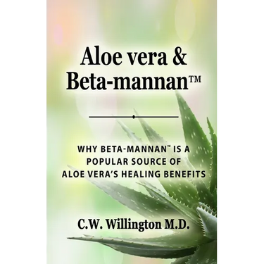 Aloe vera & Beta-mannan(TM): Why Beta-mannan(TM) is a popular source of Aloe vera's healing benefits