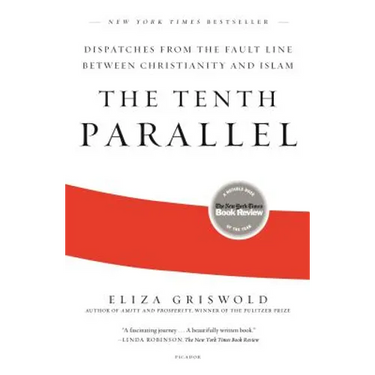 The Tenth Parallel: Dispatches from the Fault Line Between Christianity and Islam