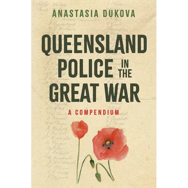 Queensland Police in the Great War: A Compendium