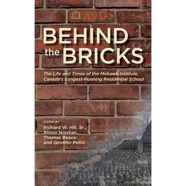 Behind the Bricks: The Life and Times of the Mohawk Institute, Canada's Longest-Running Residential School