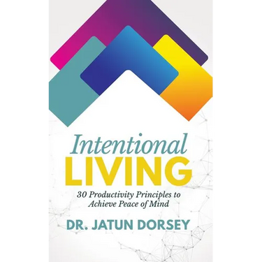 Intentional Living: 30 Productivity Principles to Achieve Peace of Mind