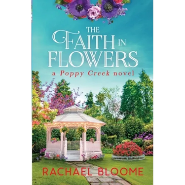 The Faith in Flowers: A Poppy Creek Novel