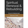Spiritual Renewal & Rebuilding: Ezra & Nehemiah