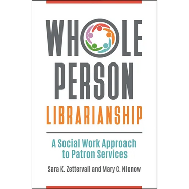 Whole Person Librarianship: A Social Work Approach to Patron Services