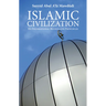 Islamic Civilization: Its Foundational Beliefs and Principles