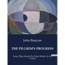 The Pilgrim's Progress: From This World To That Which Is To Come