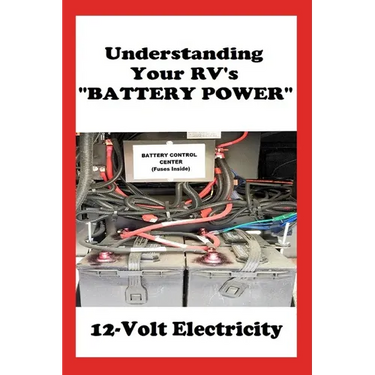 Understanding Your RV's "BATTERY POWER": 12-Volt Electricity