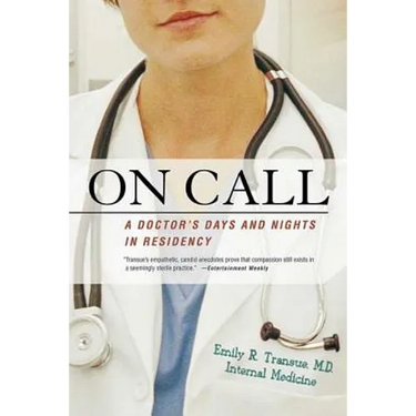 On Call: A Doctor's Days and Nights in Residency
