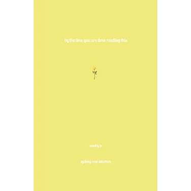 By the Time You Are Done Reading This