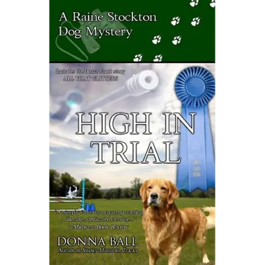 High in Trial: A Raine Stockton Dog Mystery