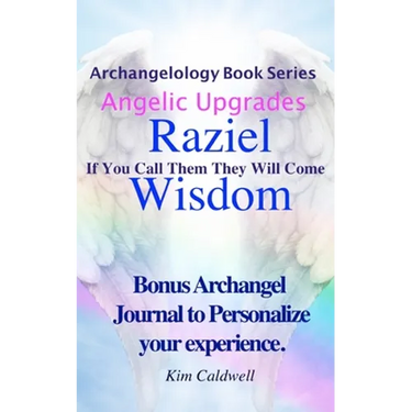 Archangelology, Raziel, Wisdom: If You Call Them They Will Come