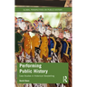 Performing Public History: Case Studies in Historical Storytelling