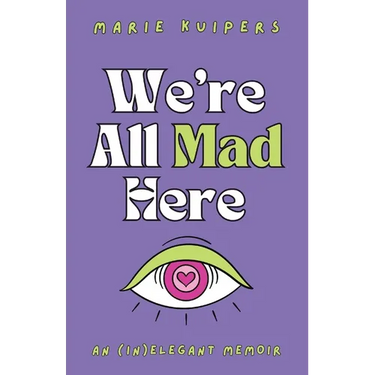 We're All Mad Here: an (in)elegant memoir