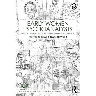 Early Women Psychoanalysts: History, Biography, and Contemporary Relevance