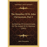 The Homilies Of St. John Chrysostom, Part 1: Archbishop Of Constantinople, On The Gospel Of St. Matthew (1843)