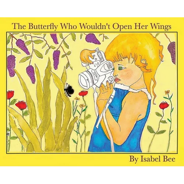 The Butterfly Who Wouldn't Open Her Wings