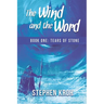 The Wind and the Word: Book One: Tears of Stone