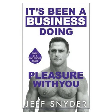 It's Been a Business Doing Pleasure with You: Stories of a Colt Studios Model