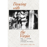 Dancing with the Virgin: Body and Faith in the Fiesta of Tortugas, New Mexico