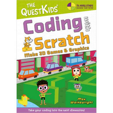 Coding with Scratch - Make 3D Games & Graphics: Take Your Coding Into the Next Dimension!