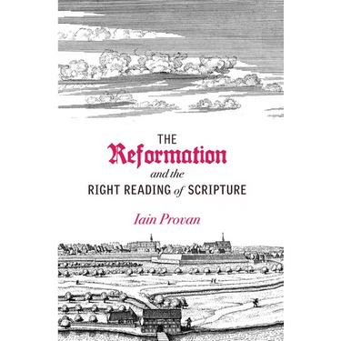 Reformation and the Right Reading of Scripture