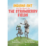 Indiana Ant and the Quest for the Strawberry Fields