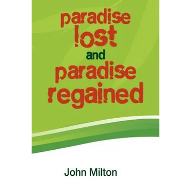 Paradise Lost and Paradise Regained