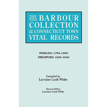 Barbour Collection of Connecticut Town Vital Records. Volume 41: Sterling 1794-1850, Stratford 1639-1840