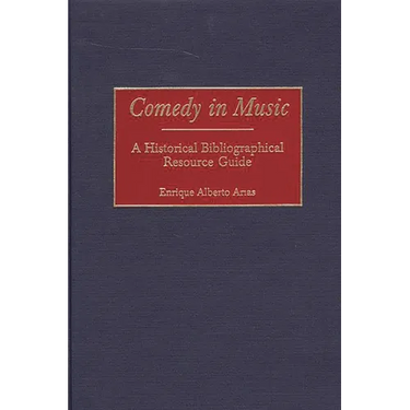Comedy in Music: A Historical Bibliographical Resource Guide