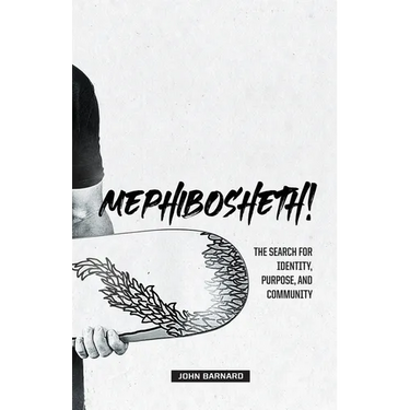 Mephibosheth!: The Search for Identity, Purpose, and Community
